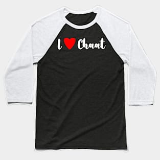 I love chaat Baseball T-Shirt